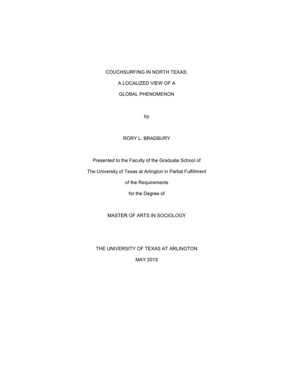 COUCHSURFING in NORTH TEXAS: a LOCALIZED VIEW of a GLOBAL PHENOMENON by RORY L. BRADBURY Presented to the Faculty of the Gradua