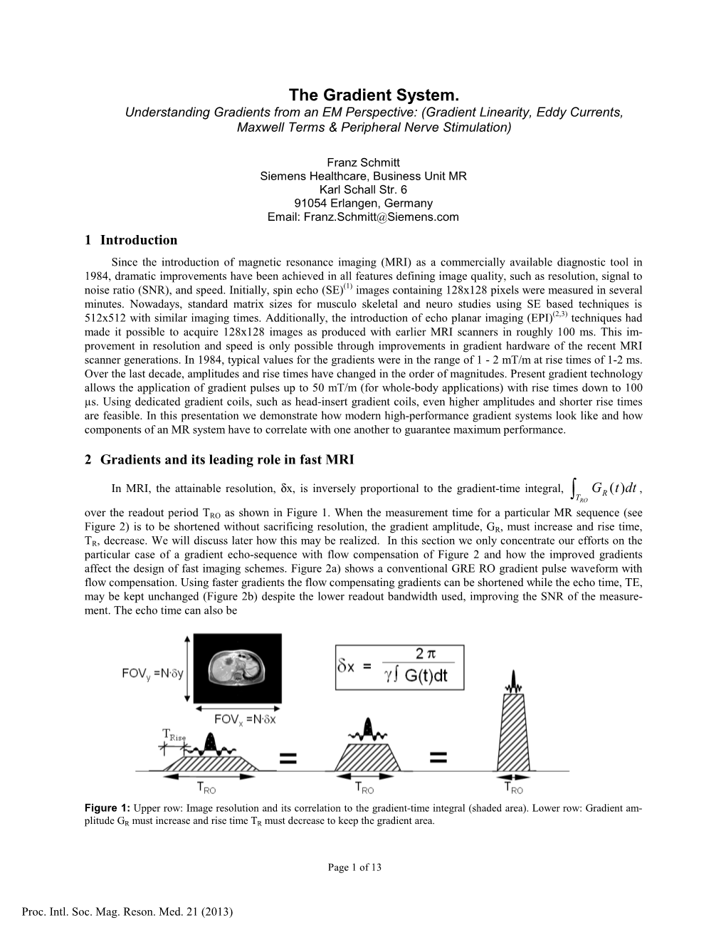 The Gradient System. Understanding Gradients from an EM Perspective: (Gradient Linearity, Eddy Currents, Maxwell Terms & Peripheral Nerve Stimulation)