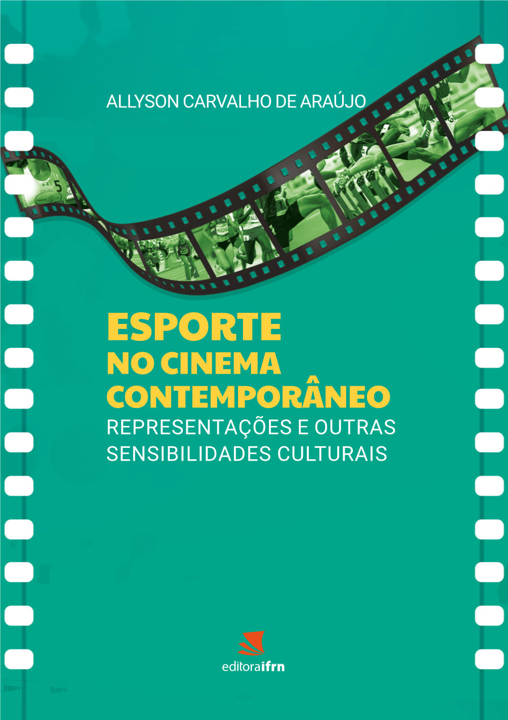 Esporte No Cinema Contemporâneo Representações E Outras Sensibilidades Culturais Allyson Carvalho De Araújo