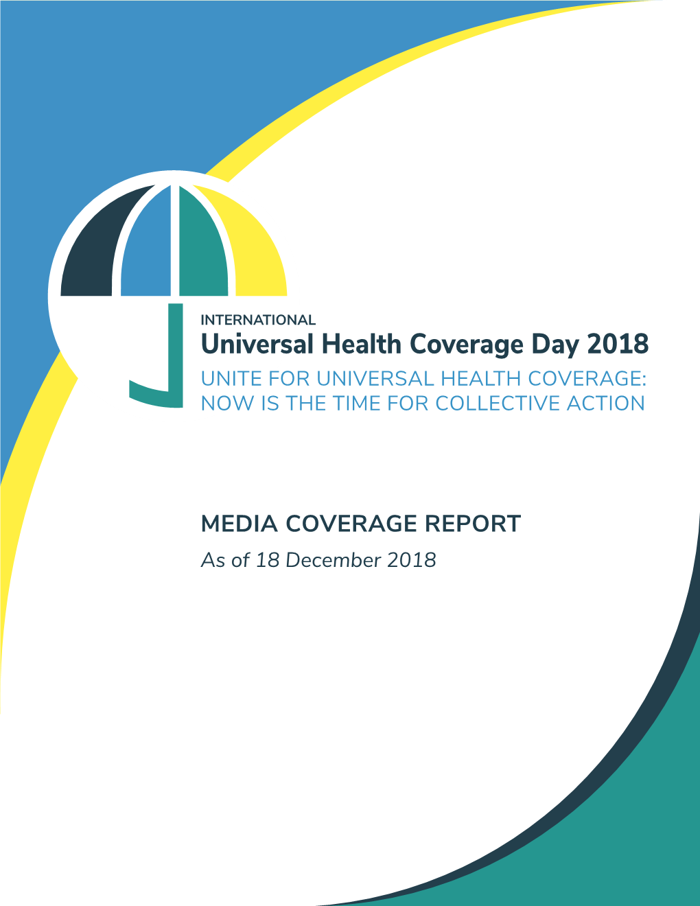 Universal Health Coverage Day 2018 UNITE for UNIVERSAL HEALTH COVERAGE: NOW IS the TIME for COLLECTIVE ACTION