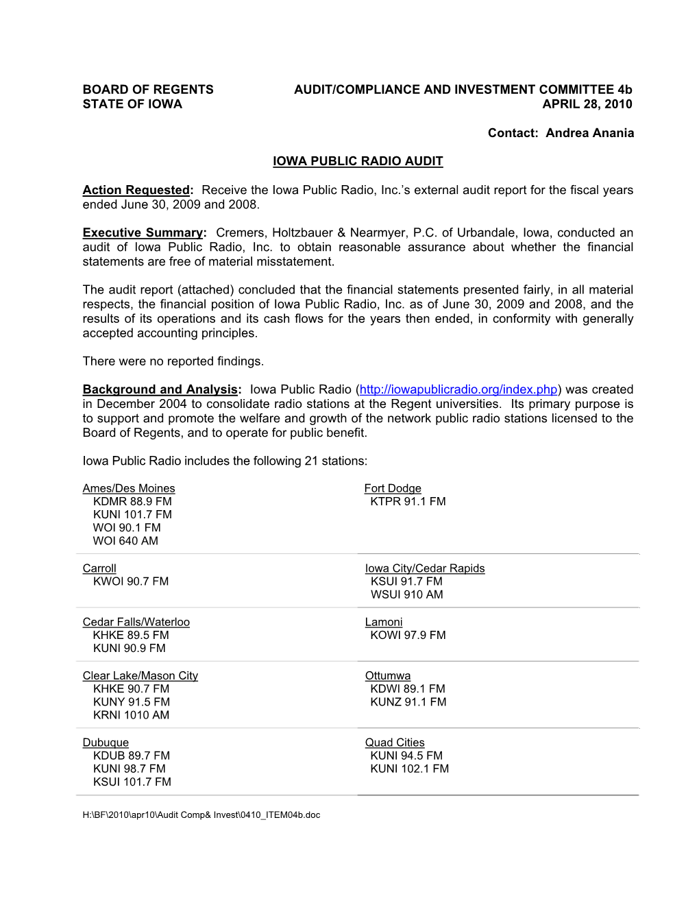 BOARD of REGENTS AUDIT/COMPLIANCE and INVESTMENT COMMITTEE 4B STATE of IOWA APRIL 28, 2010 Contact: Andrea Anania IOWA PUBLIC R