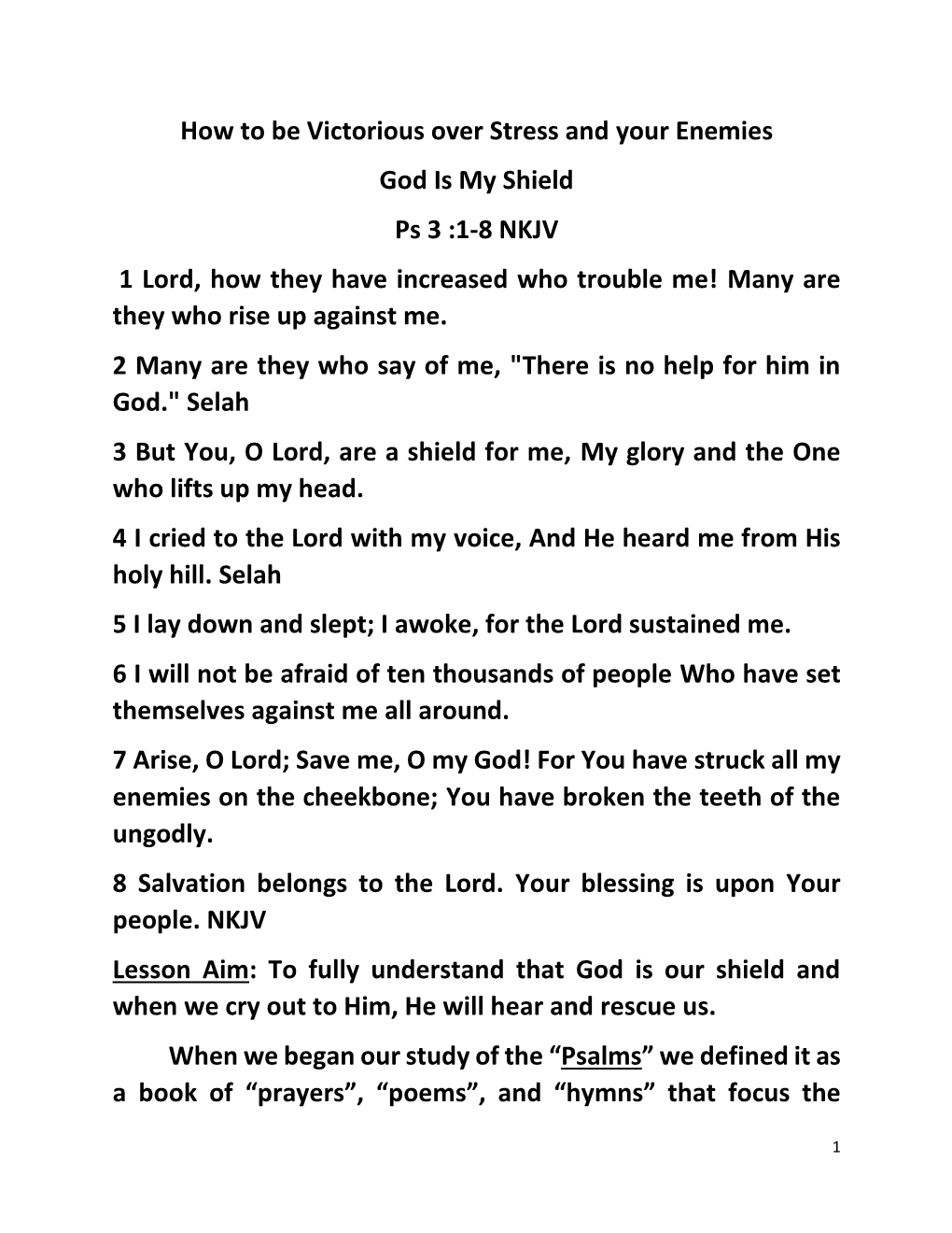 How to Be Victorious Over Stress and Your Enemies God Is My Shield Ps 3 :1-8 NKJV 1 Lord, How They Have Increased Who Trouble Me! Many Are They Who Rise up Against Me