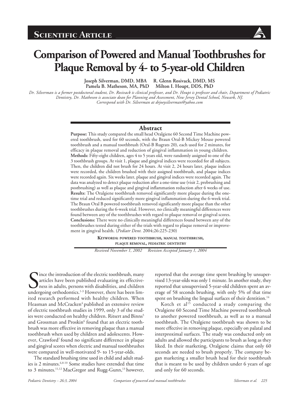 Comparison of Powered and Manual Toothbrushes for Plaque Removal by 4- to 5-Year-Old Children Joseph Silverman, DMD, MBA R