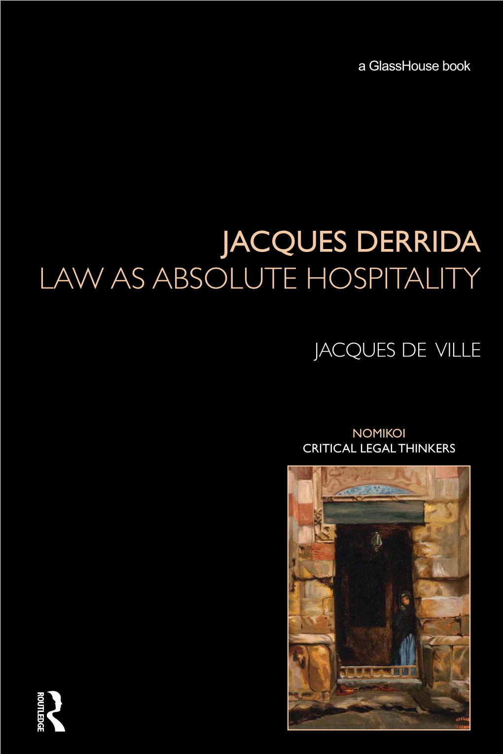 Jacques Derrida Law As Absolute Hospitality