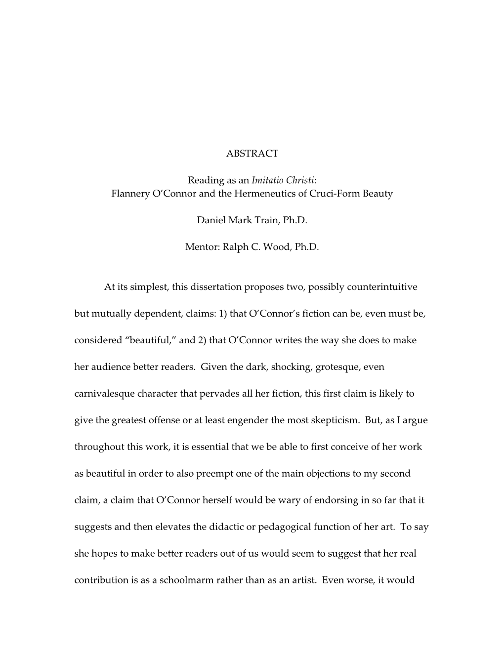 ABSTRACT Reading As an Imitatio Christi: Flannery O'connor and the Hermeneutics of Cruci-Form Beauty Daniel Mark Train, Ph