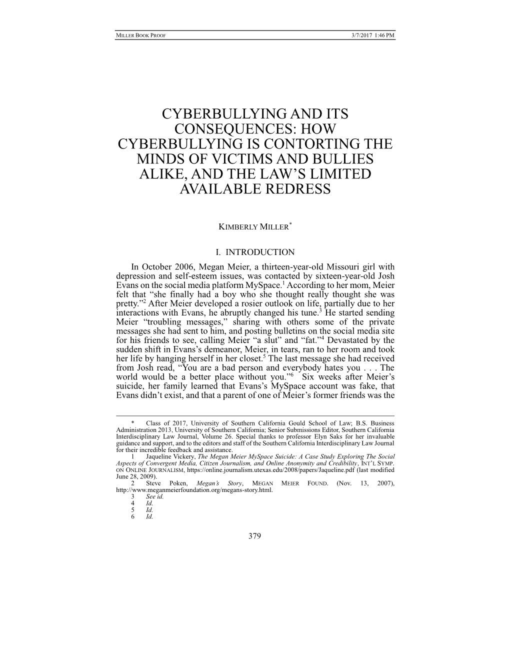 Cyberbullying and Its Consequences: How Cyberbullying Is Contorting the Minds of Victims and Bullies Alike, and the Law’S Limited Available Redress