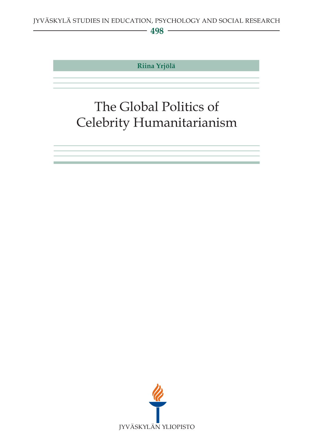 The Global Politics of Celebrity Humanitarianism JYVÄSKYLÄ STUDIES in EDUCATION, PSYCHOLOGY and SOCIAL RESEARCH 498