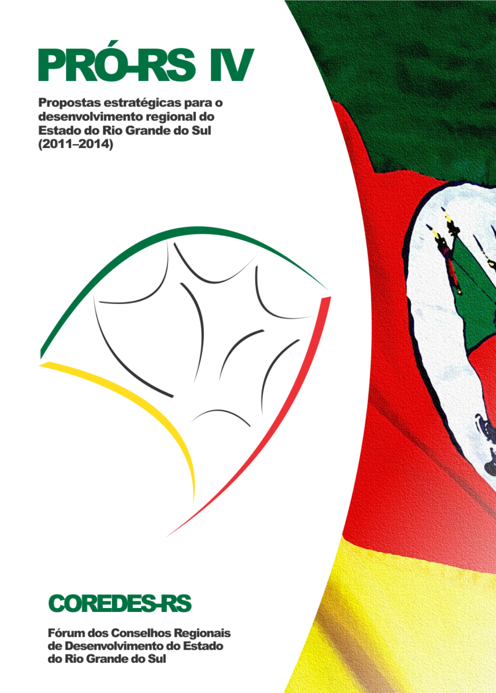 PRÓ-RS IV – Propostas Estratégicas Para O Desenvolvimento Regional No Estado Do Rio Grande Do Sul, No Período 2011 – 2014
