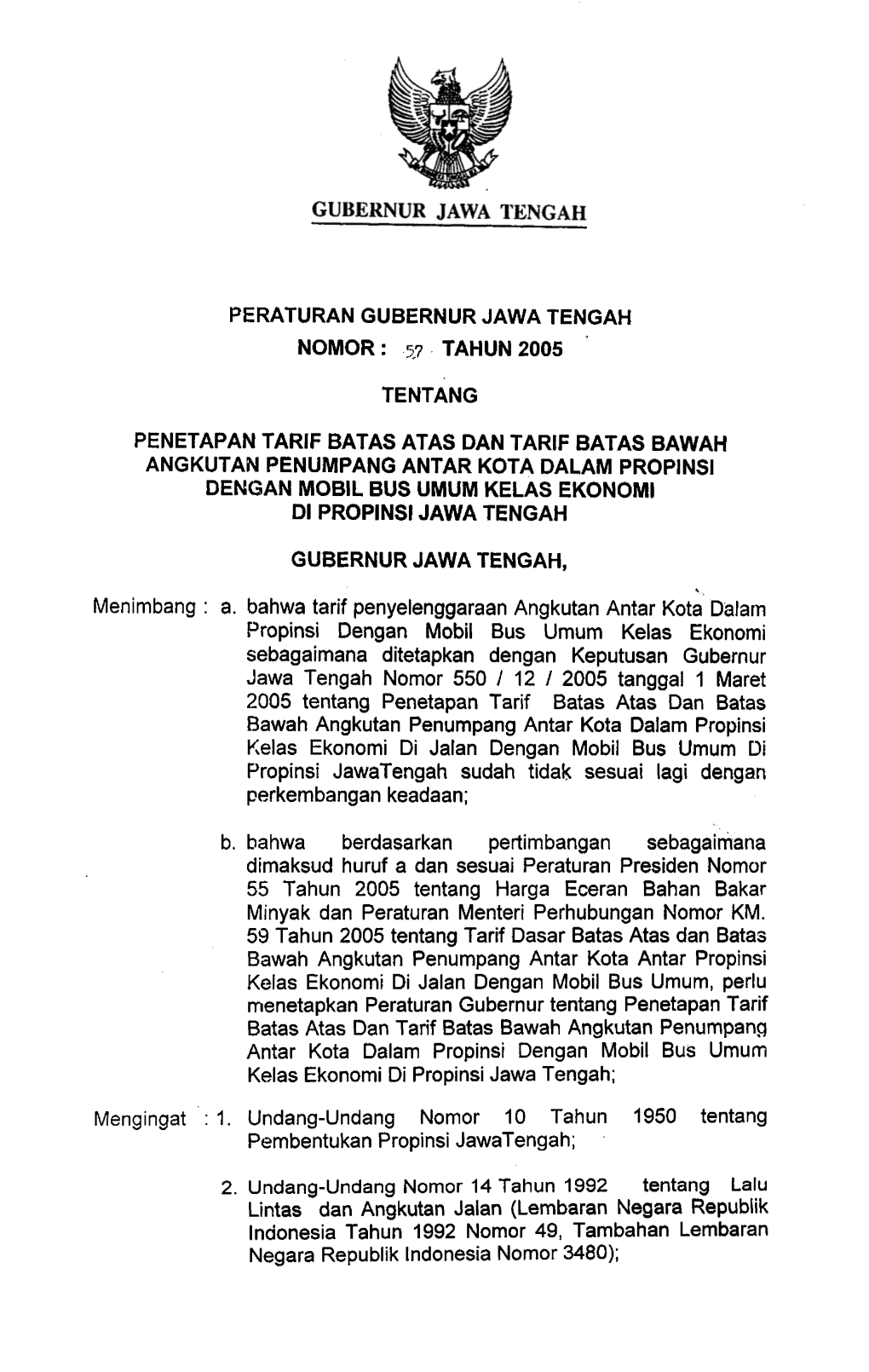 57 Tahun 2005 Tentang Penetapan Tarif Batas Atas Dan Batas Bawah Angkutan Penumpang Antar Kota Dalam Propinsi Dengan Mobil Bus Umum Kelas Ekonomi Di Jalan;