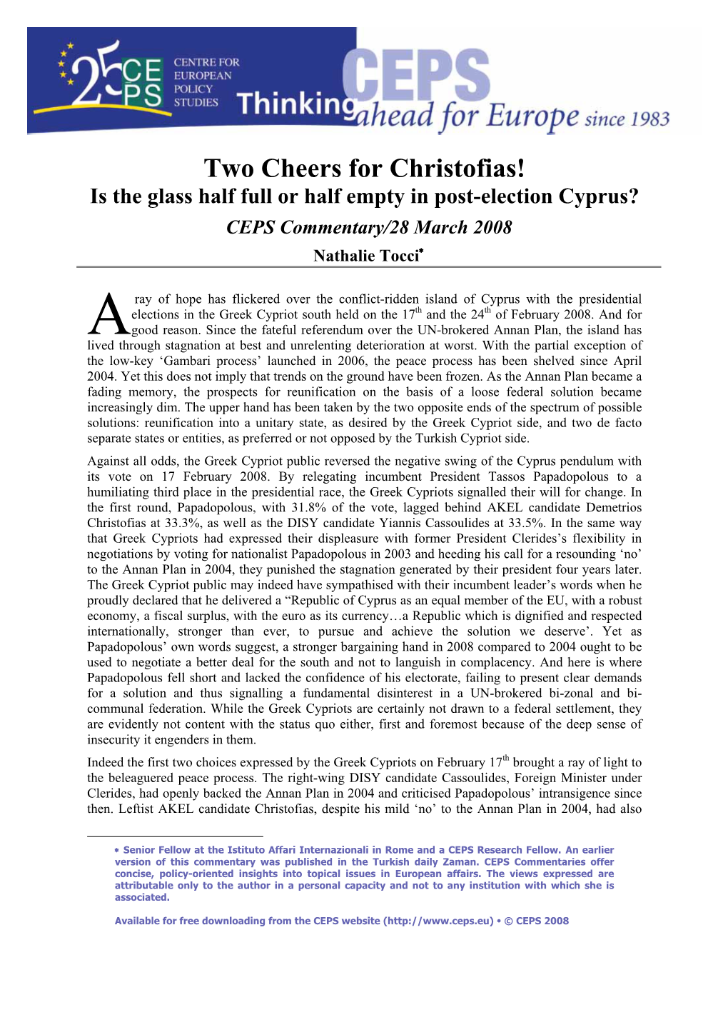 Two Cheers for Christofias! Is the Glass Half Full Or Half Empty in Post-Election Cyprus? CEPS Commentary/28 March 2008 Nathalie Tocci∗