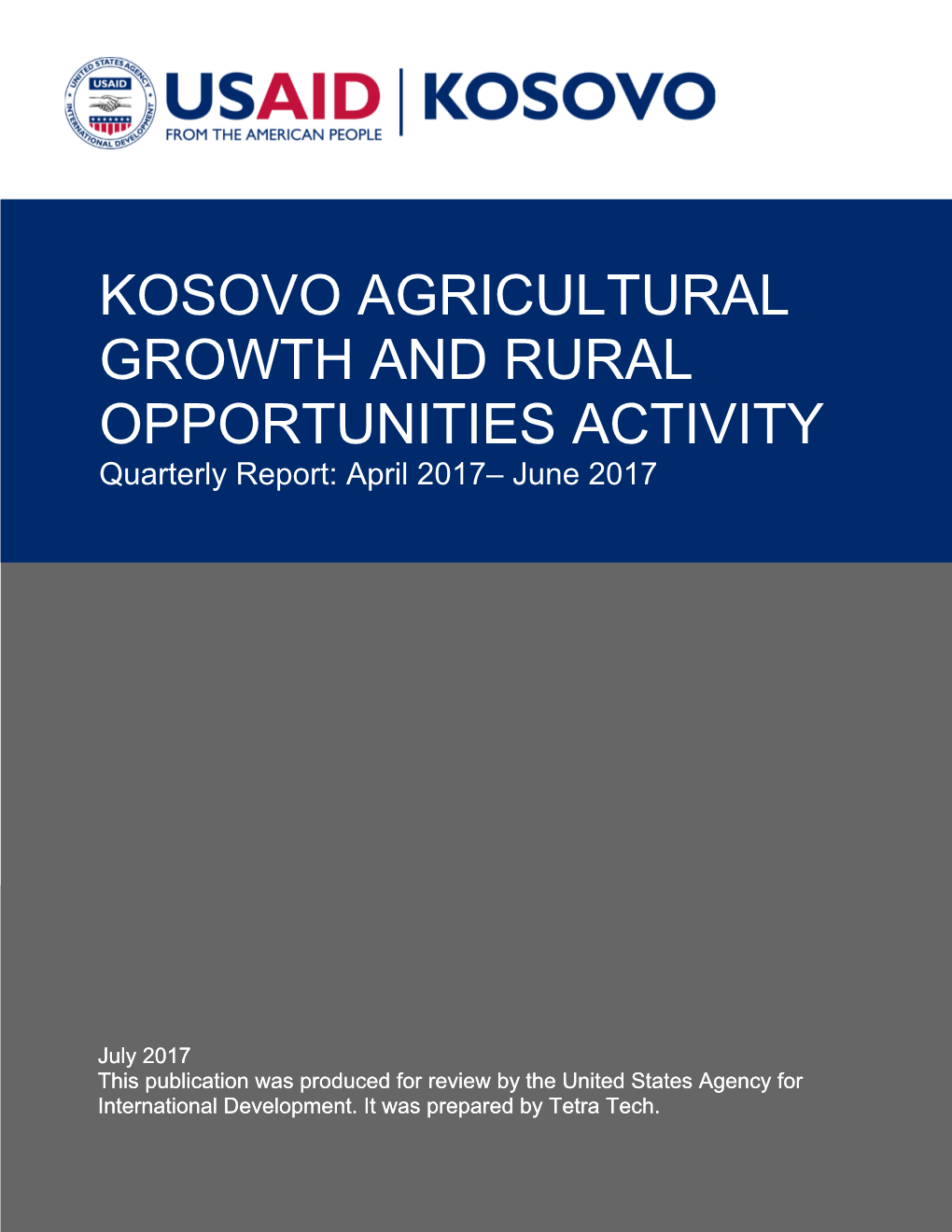 KOSOVO AGRICULTURAL GROWTH and RURAL OPPORTUNITIES ACTIVITY Quarterly Report: April 2017– June 2017