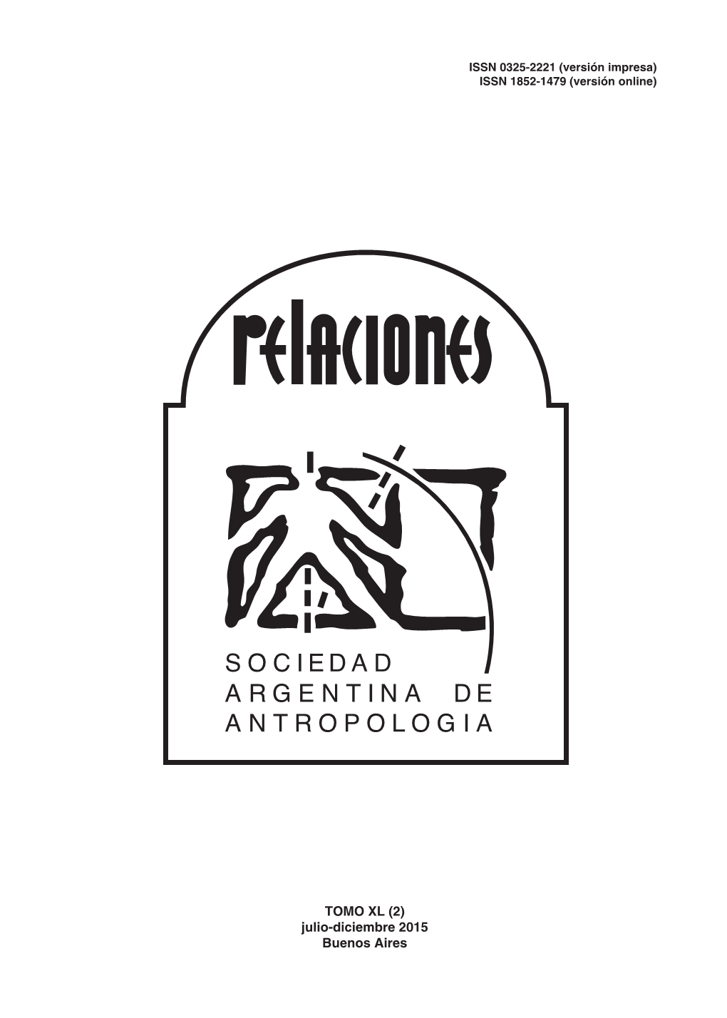 Julio-Diciembre 2015 Buenos Aires COMISIÓN DIRECTIVA SOCIEDAD ARGENTINA DE ANTROPOLOGÍA 2014-2015