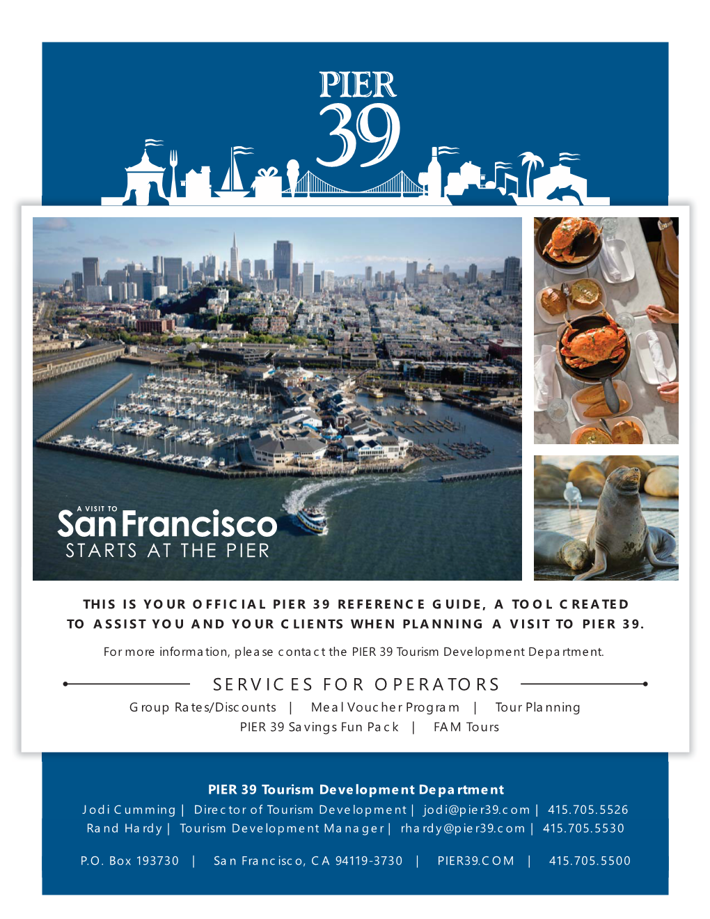 SERVICES for OPERATORS Group Rates/Discounts | Meal Voucher Program | Tour Planning PIER 39 Savings Fun Pack | FAM Tours