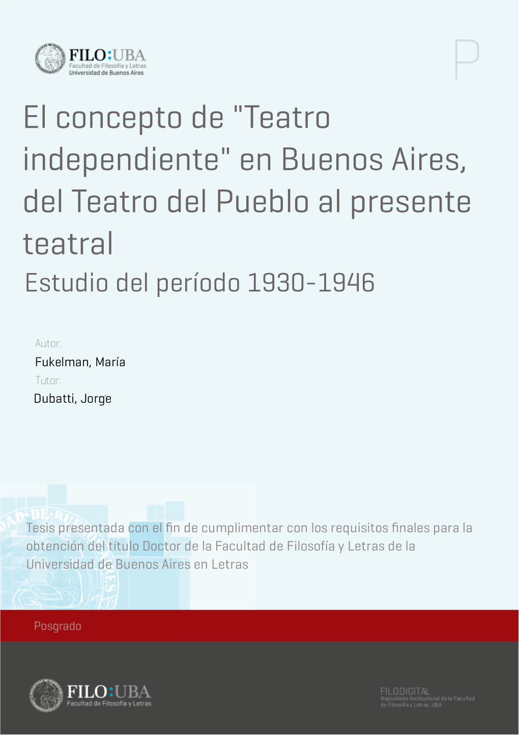 El Concepto De "Teatro Independiente" En Buenos Aires, Del Teatro Del Pueblo Al Presente Teatral Estudio Del Período 1930-1946