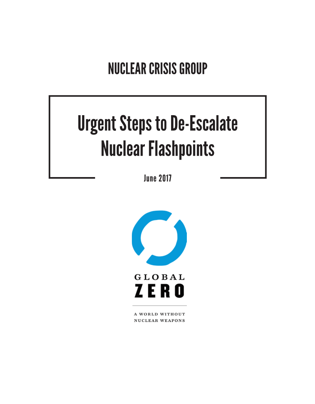 Urgent Steps to De-Escalate Nuclear Flashpoints