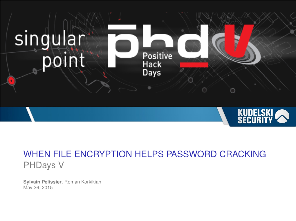 WHEN FILE ENCRYPTION HELPS PASSWORD CRACKING Phdays V