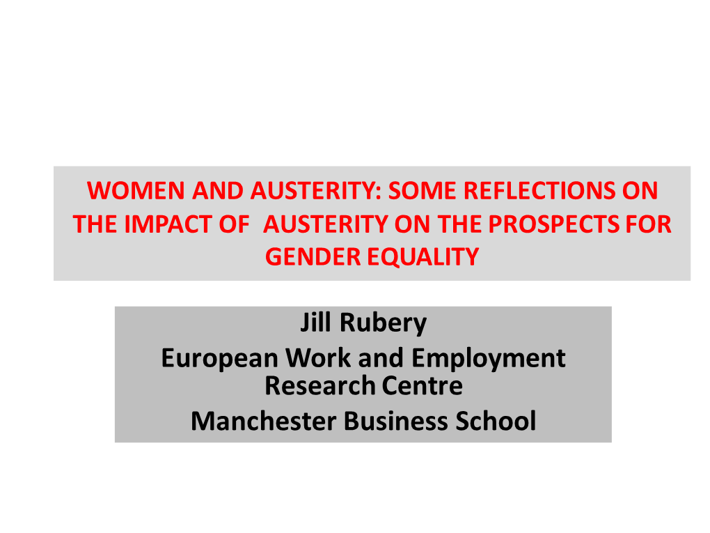 Jill Rubery European Work and Employment Research Centre Manchester Business School Reflections Based On