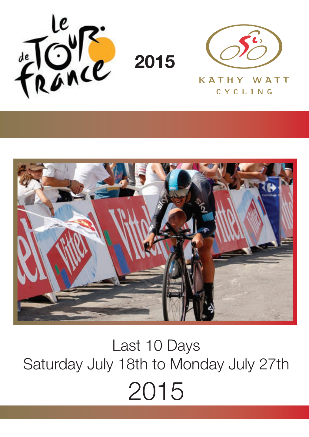 Last 10 Days Saturday July 18Th to Monday July 27Th 2015 102Nd Tour De France - Last 10 Days 2015