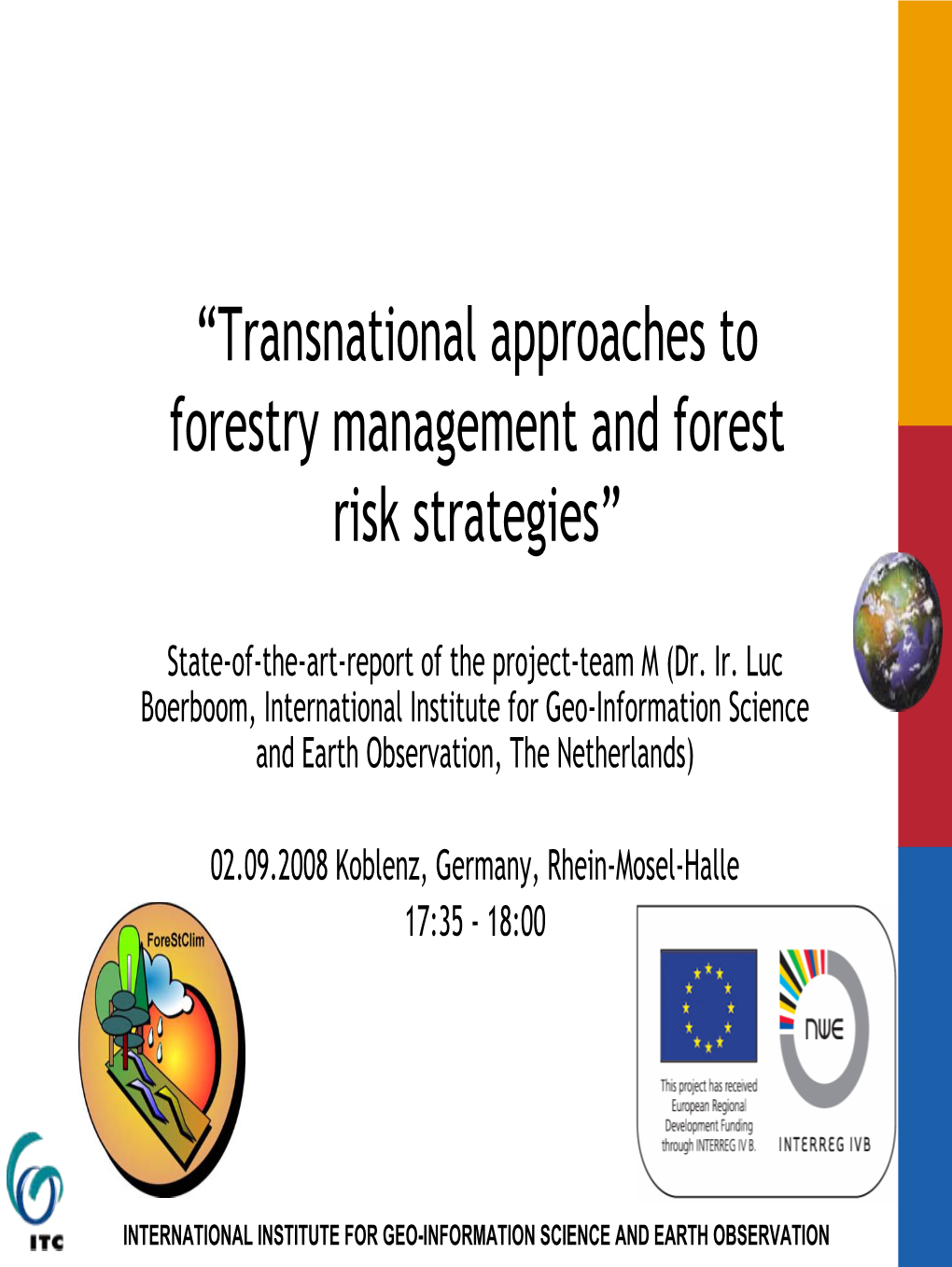 Transnational Approaches to Forestry Management and Forest Risk Strategies”