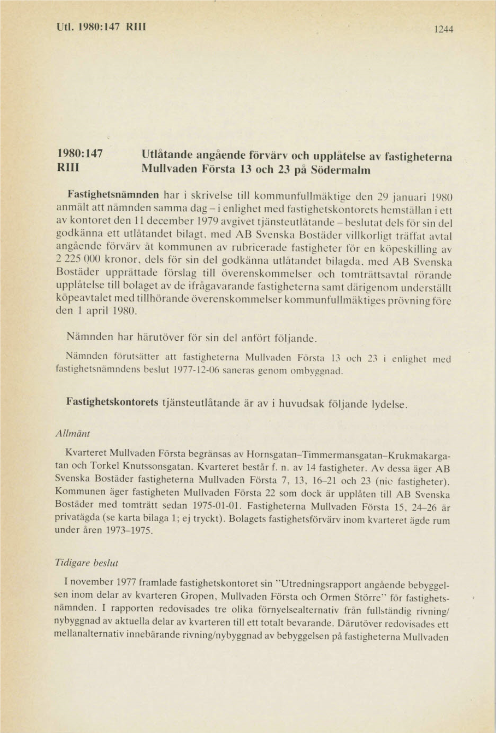 1980:147 Utlåtande Angående Förvärv Och Upplåtelse Av Fastigheterna RIII Mullvaden Första 13 Och 23 På Södermalm