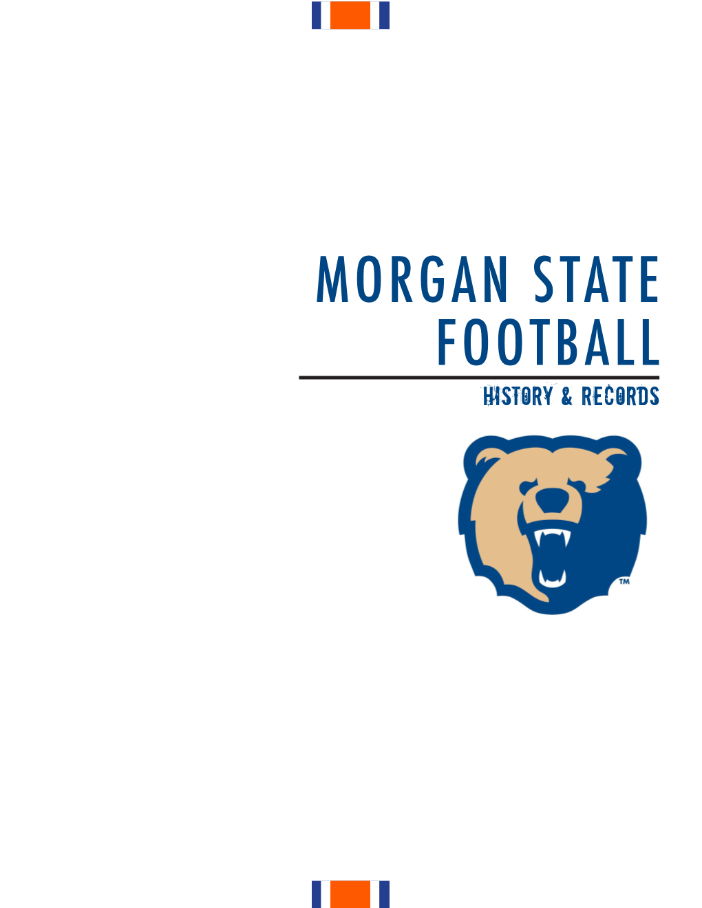 MORGAN STATE FOOTBALL HISTORY & RECORDS 2017 MORGAN STATE FOOTBALL MSU FOOTBALL HISTORY & RECORDS (Records Based on Available Data