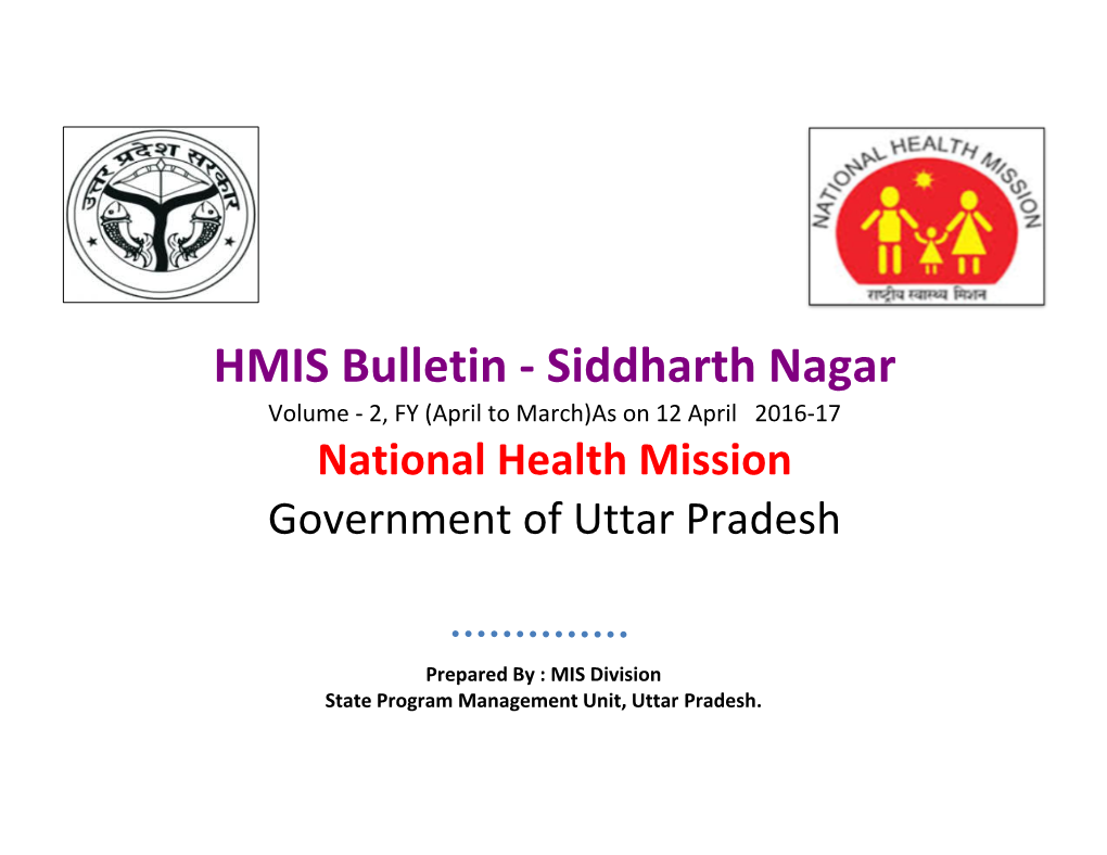 HMIS Bulletin - Siddharth Nagar Volume - 2, FY (April to March)As on 12 April 2016-17 National Health Mission Government of Uttar Pradesh