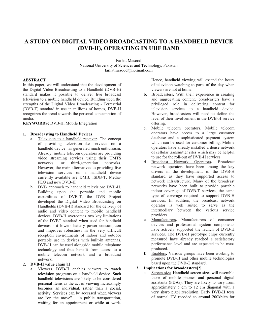 A Study on Digital Video Broadcasting to a Handheld Device (Dvb-H), Operating in Uhf Band