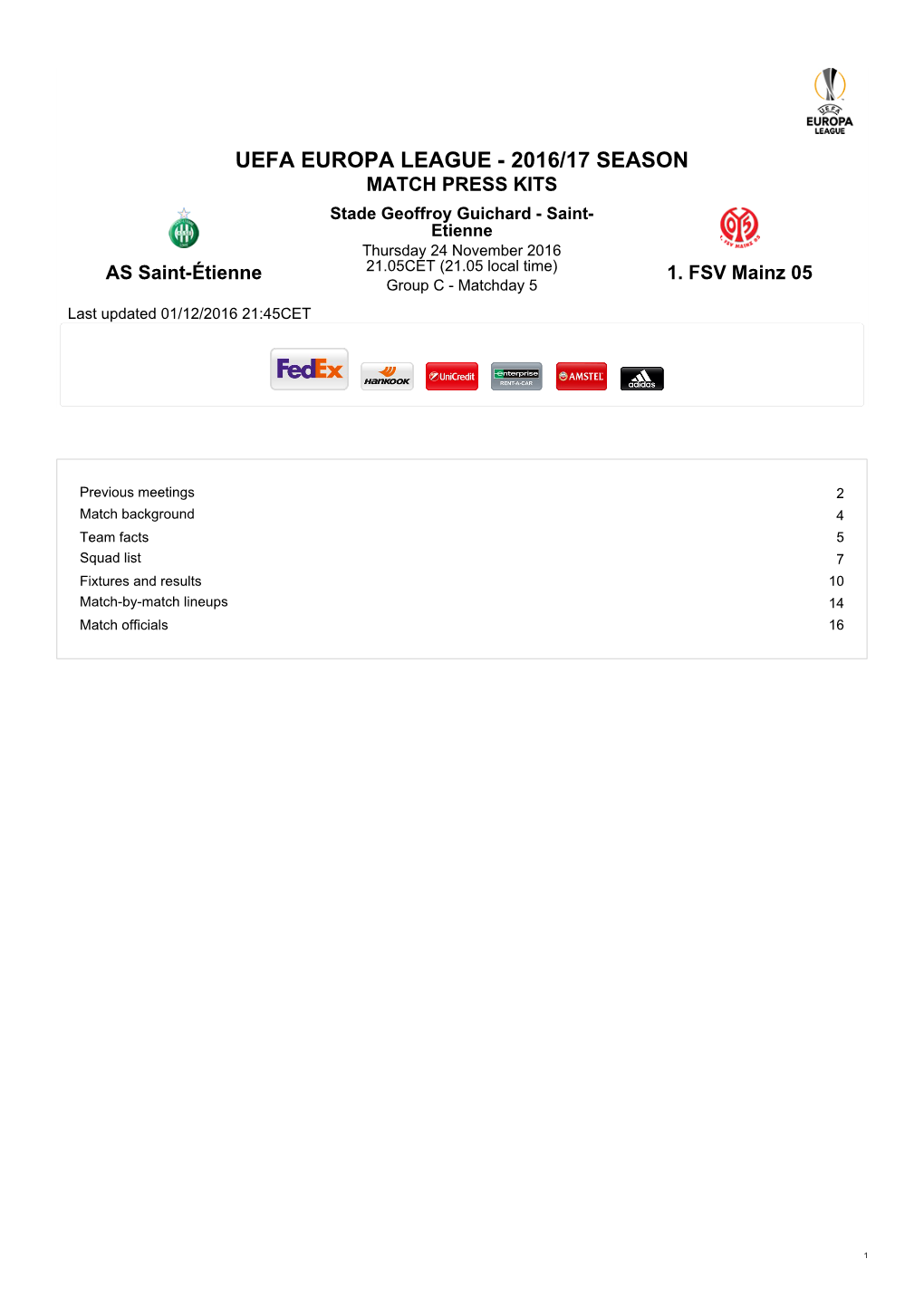 UEFA EUROPA LEAGUE - 2016/17 SEASON MATCH PRESS KITS Stade Geoffroy Guichard - Saint- Etienne Thursday 24 November 2016 AS Saint-Étienne 21.05CET (21.05 Local Time) 1