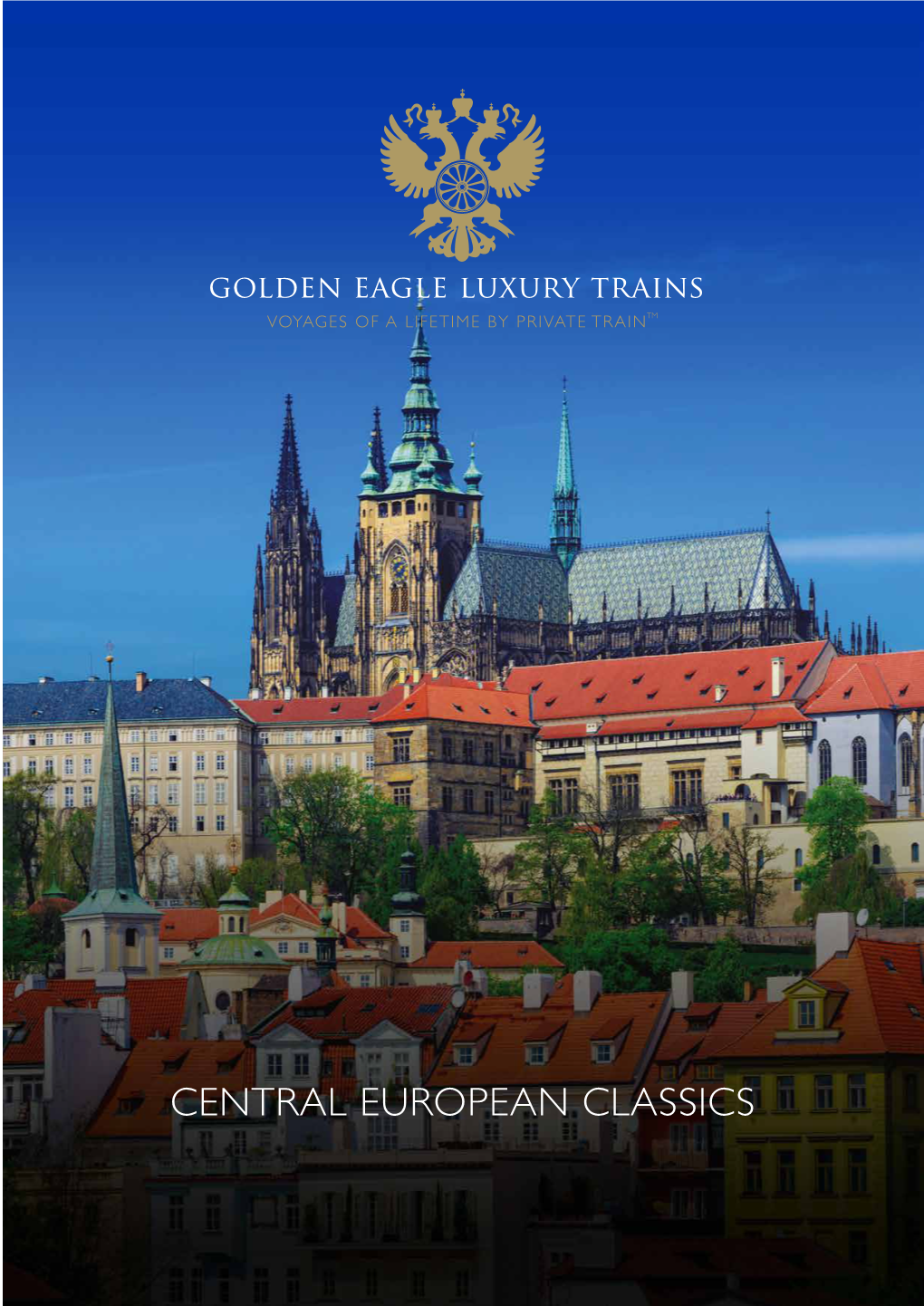 CENTRAL EUROPEAN CLASSICS Cover Photo: Lake Bled, Slovenia 2 to Book Call +44 (0)161 928 9410 Or Call Your Travel Agent Golden Eagle Danube Express