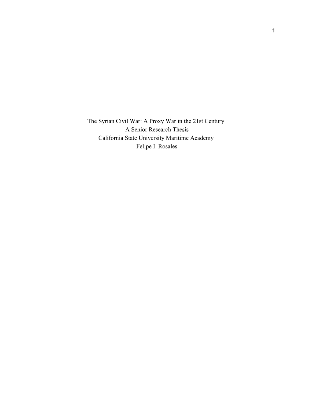 The Syrian Civil War: a Proxy War in the 21St Century a Senior Research Thesis California State University Maritime Academy Felipe I