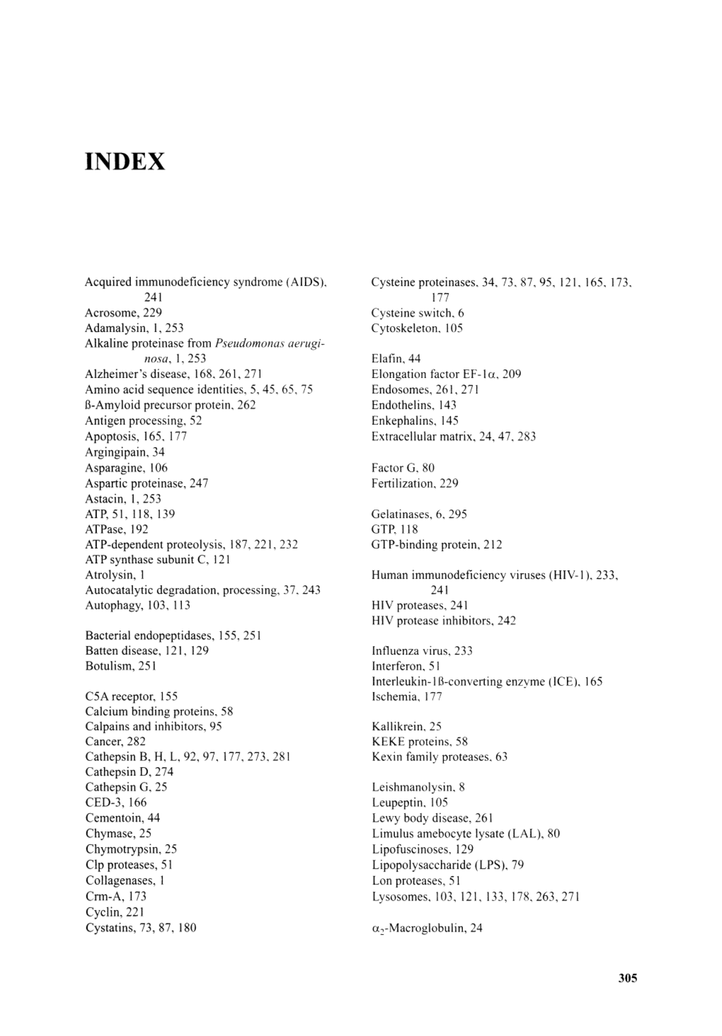 Acquired Immunodeficiency Syndrome (AIDS), 241 Acrosome, 229