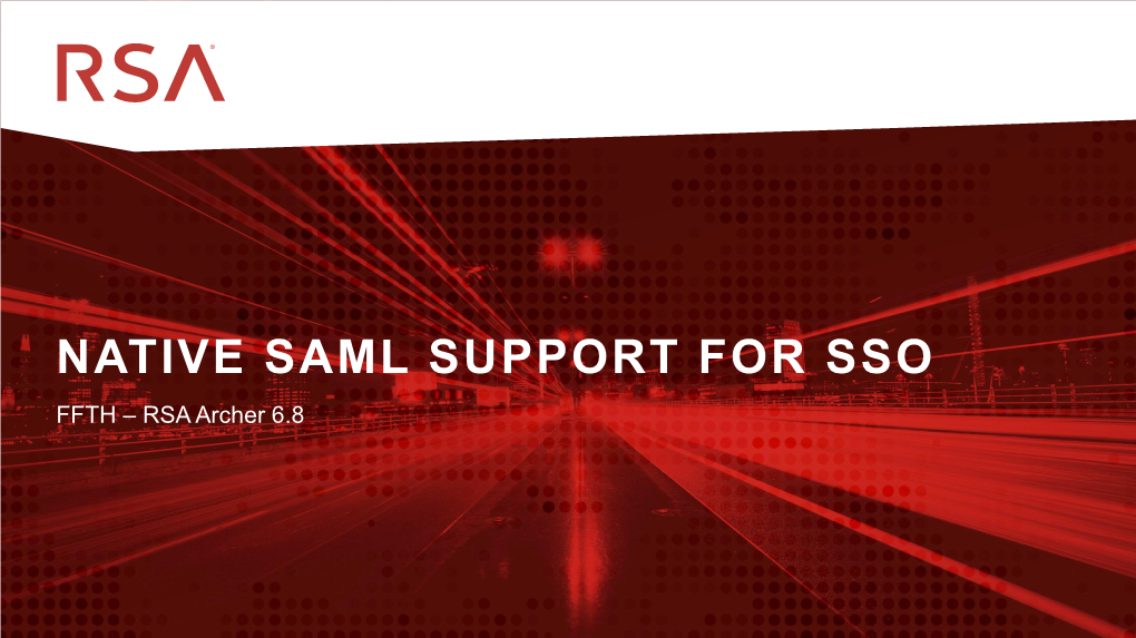 NATIVE SAML SUPPORT for SSO FFTH – RSA Archer 6.8