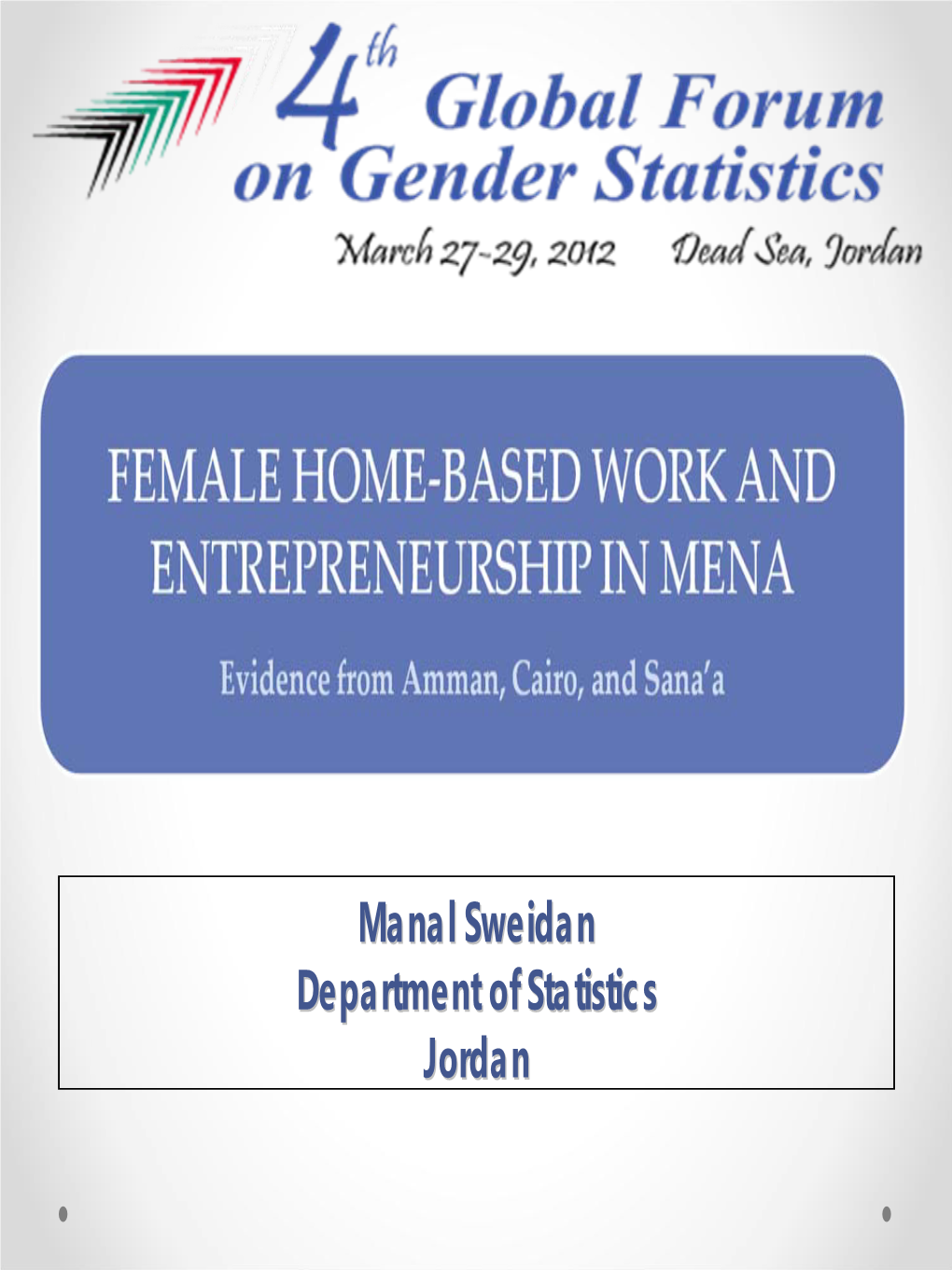 Manal Sweidan Department of Statistics Jordan Main Messages