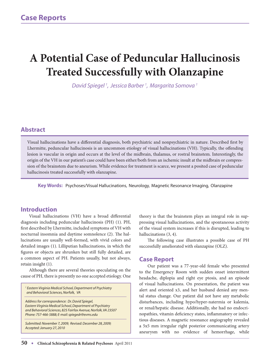 A Potential Case of Peduncular Hallucinosis Treated Successfully with Olanzapine David Spiegel 1, Jessica Barber 1, Margarita Somova 1