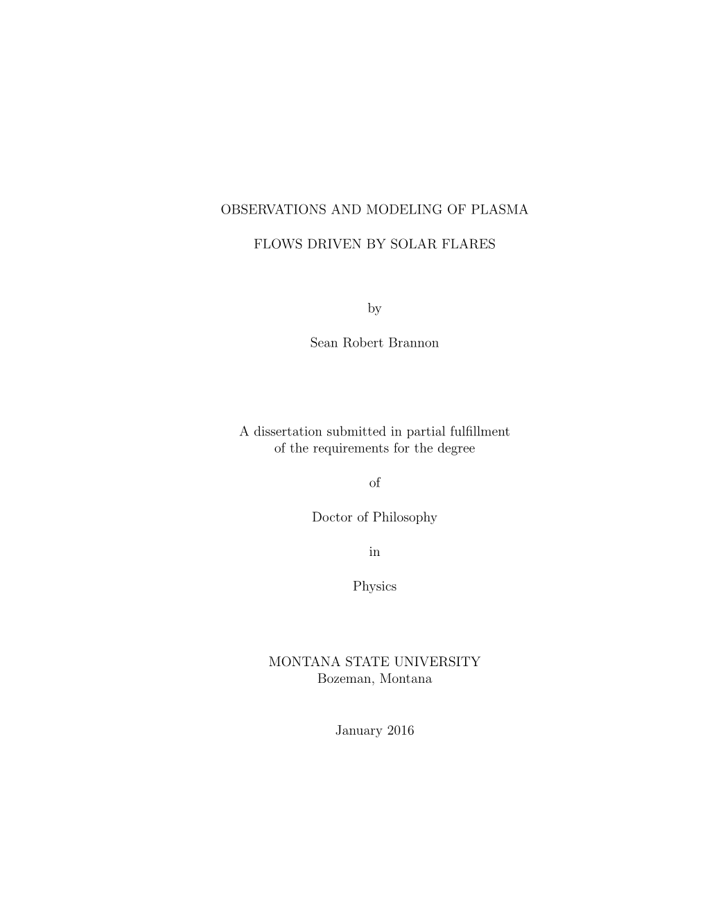 OBSERVATIONS and MODELING of PLASMA FLOWS DRIVEN by SOLAR FLARES by Sean Robert Brannon a Dissertation Submitted in Partial Fulf