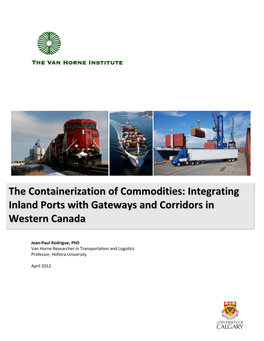 The Containerization of Commodities: Integrating Inland Ports with Gateways and Corridors in Western Canada