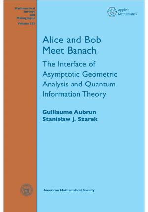 Alice and Bob Meet Banach the Interface of Asymptotic Geometric Analysis and Quantum Information Theory