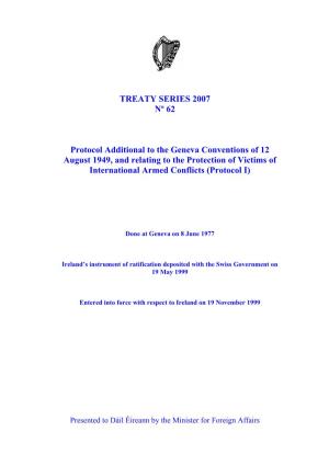 TREATY SERIES 2007 Nº 62 Protocol Additional to the Geneva Conventions of 12 August 1949, and Relating to the Protection Of