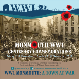 MONM UTH WW1 CENTENARY COMMEMORATIONS Friday 2Nd November to Sunday 11Th November 2018