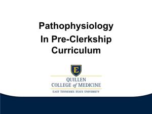Pathophysiology in Pre-Clerkship Curriculum Pathophysiology