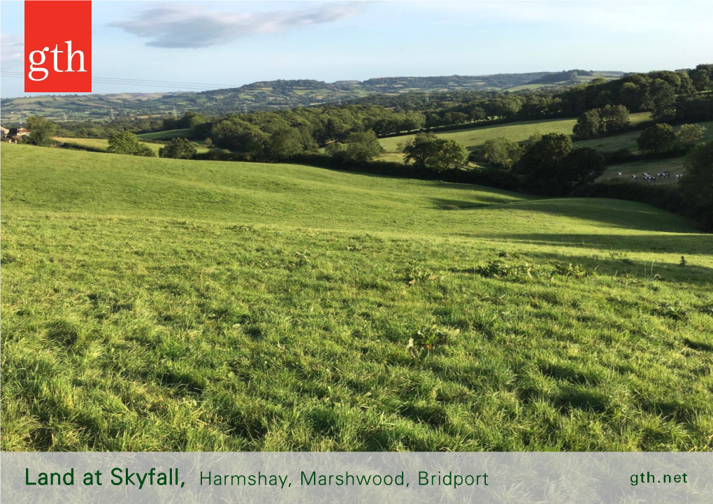 Land at Skyfall, Harmshay, Marshwood, Bridport Land at Skyfall Harmshay, Marshwood, Bridport, Dorset, DT6 5QJ