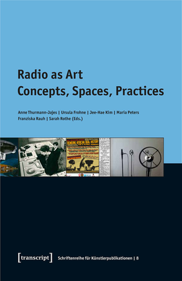 Radio As Art Concepts, Spaces, Practices