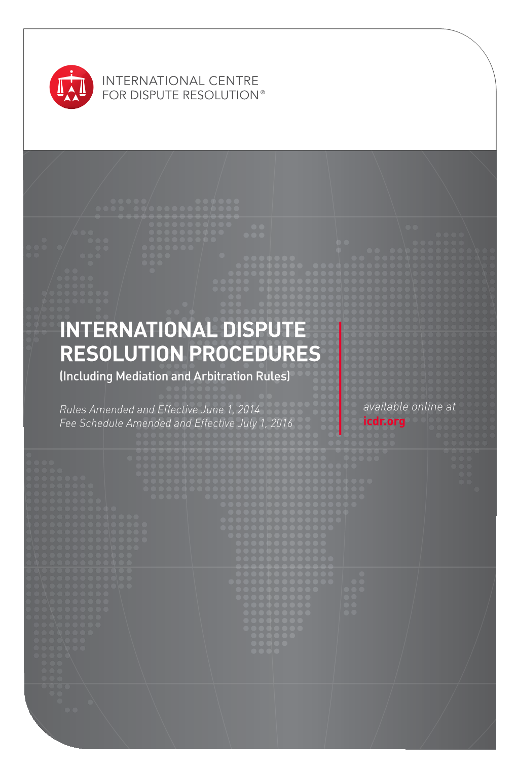 INTERNATIONAL DISPUTE RESOLUTION PROCEDURES (Including Mediation and Arbitration Rules)