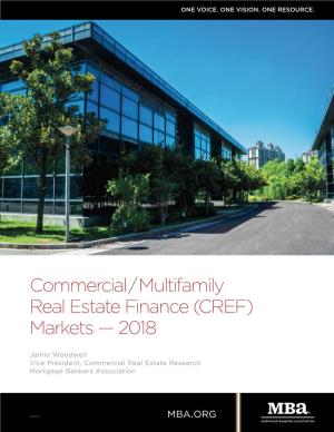 Commercial / Multifamily Real Estate Finance (CREF) Markets — 2018