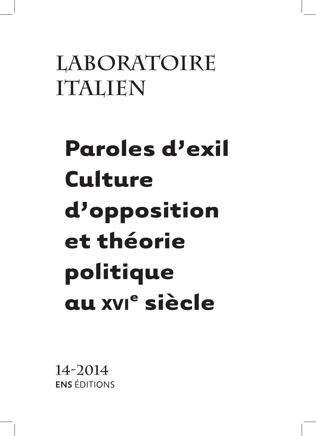 Paroles D'exil Culture D'opposition Et Théorie Politique Au Xvi E Siècle