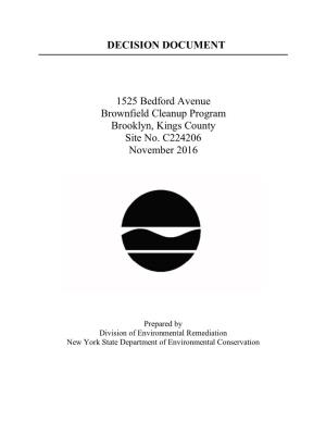 DECISION DOCUMENT 1525 Bedford Avenue Brownfield Cleanup Program Brooklyn, Kings County Site No. C224206 November 2016