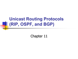 Unicast Routing Protocols (RIP, OSPF, and BGP)