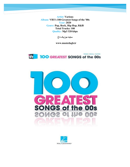 Artist: Various Album: VH1's 100 Greatest Songs of the '00S Year: 2020 Genre: Pop, Rock, Hip Hop, R&B Total Tracks: 100 Quality: Mp3 320 Kbps