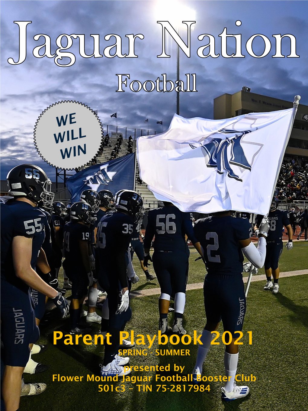 Parent Playbook 2021 SPRING - SUMMER Presented by Flower Mound Jaguar Football Booster Club 501C3 – TIN 75-2817984
