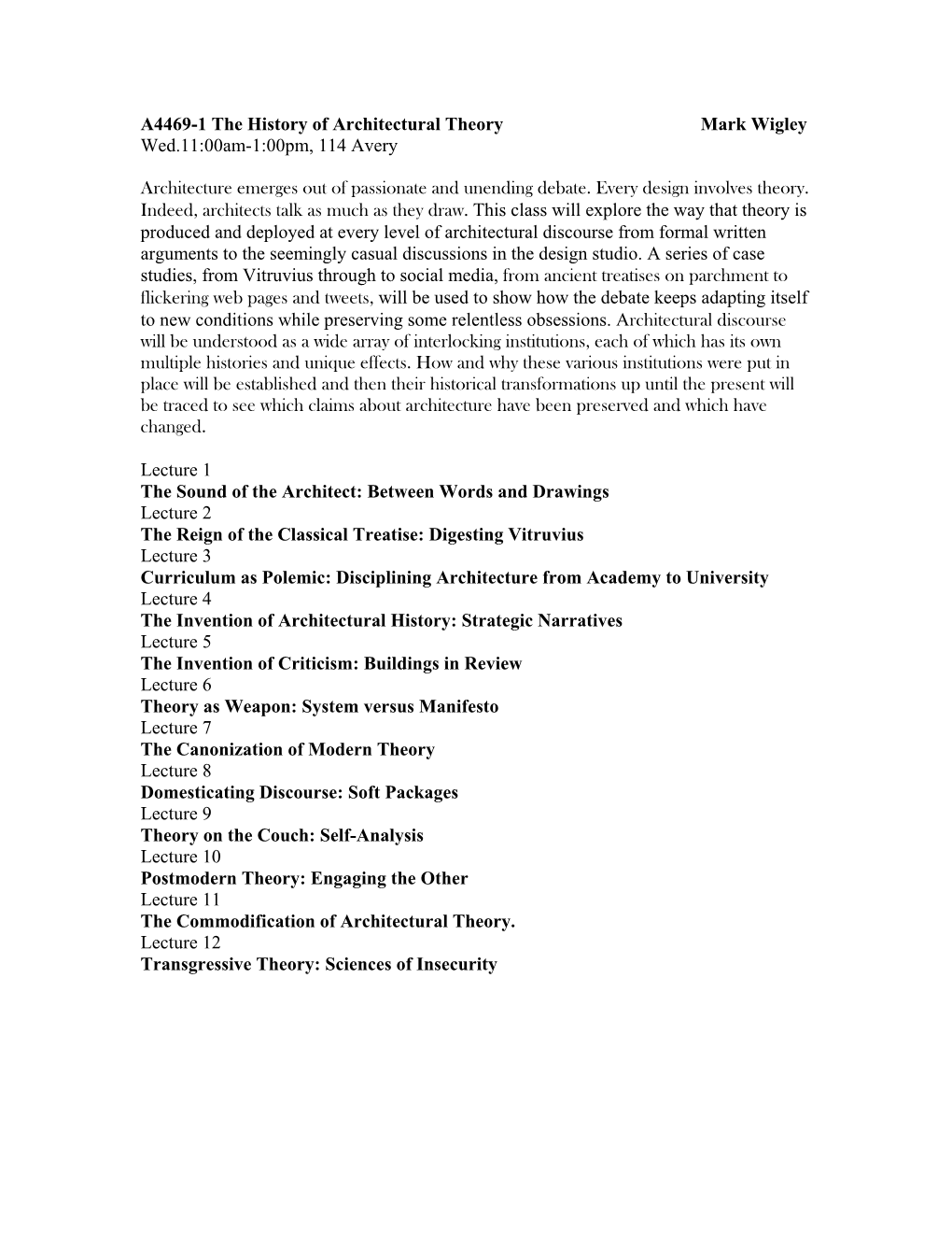 The History of Architectural Theory Mark Wigley Wed.11:00Am-1:00Pm, 114 Avery